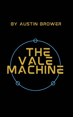 The Vale Machine by Austin Brower